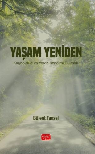 Yaşam Yeniden - Kaybolduğum Yerde Kendimi Bulmak | Kitap Ambarı