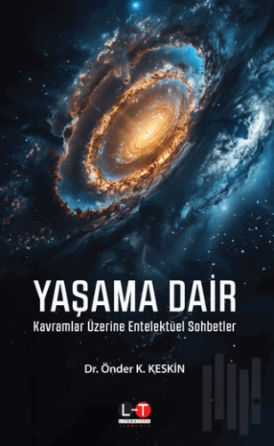Yaşama Dair Kavramlar Üzerine Entelektüel Sohbetler
