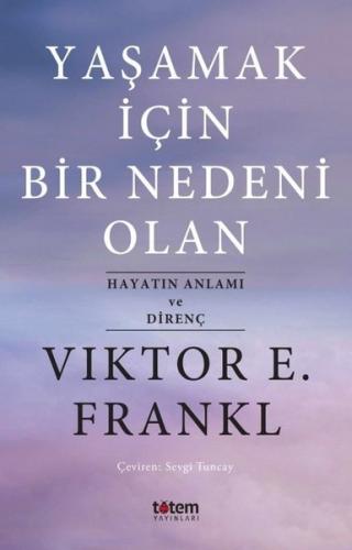Yaşamak İçin Bir Nedeni Olan-Hayatın Anlamı ve Direnç
