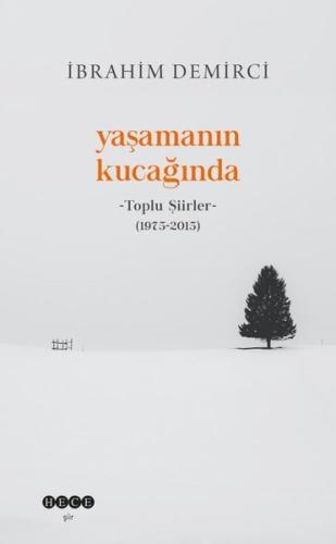 Yaşamanın Kucağında - Toplu Şiirler (1975-2015) | Kitap Ambarı