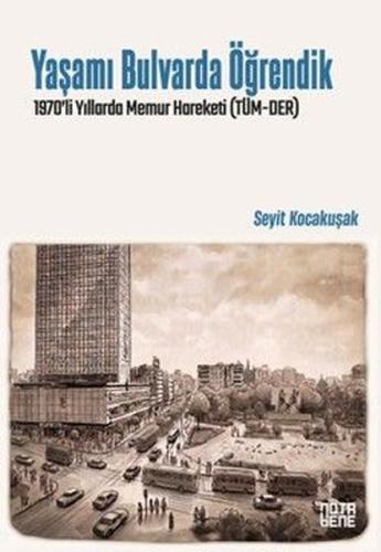 Yaşamı Bulvarda Öğrendik - 1970'li Yıllarda Memur Hareketi (TÜM - DER)