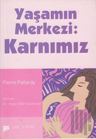 Yaşamın Merkezi: Karnımız