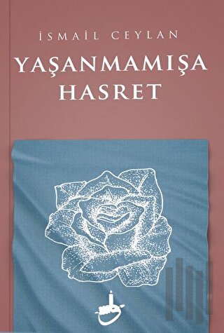 Yaşanmamışa Hasret