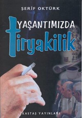 Yaşantımızda Tiryakilik