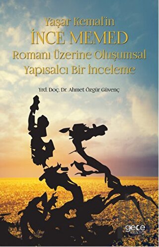 Yaşar Kemal’in İnce Memed Romanı Üzerine Oluşumsal Yapısalcı Bir İncel