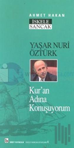Yaşar Nuri Öztürk: Kur'an Adına Konuşuyorum | Kitap Ambarı