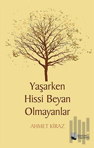 Yaşarken Hissi Beyan Olmayanlar