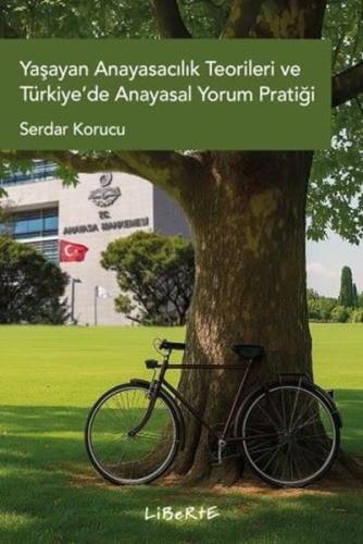 Yaşayan Anayasacılık Teorileri ve Türkiye'de Anayasal Yorum Pratiği | 
