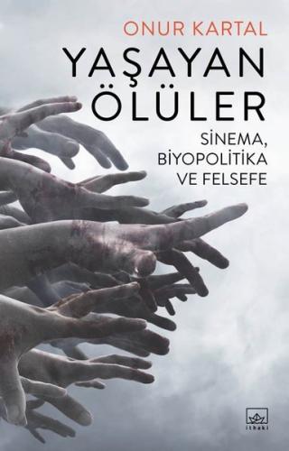 Yaşayan Ölüler: Sinema-Biyopolitika ve Felsefe