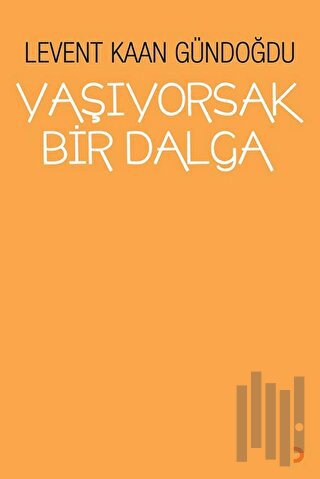 Yaşıyorsak Bir Dalga