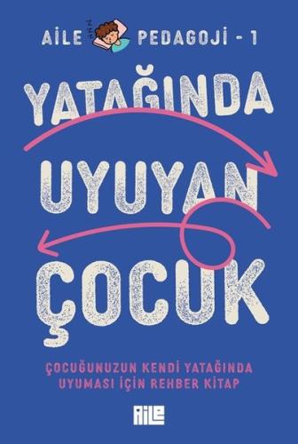 Yatağında Uyuyan Çocuk - Çocuğunuzun Kendi Yatağında Uyuması İçin Rehber Kitap - Aile Pedagoji 1