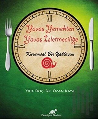 Yavaş Yemekten Yavaş İşletmeciliğe Kurumsal Bir Yaklaşım