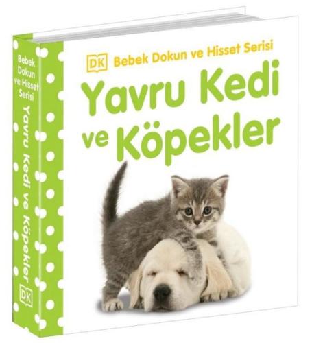Yavru Kedi ve Köpekler - Bebek Dokun ve Hisset Serisi 0-2 Yaş (Ciltli)