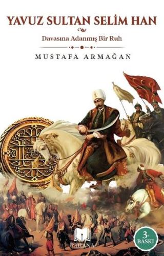 Yavuz Sultan Selim Han - Davasına Adanmış Bir Ruh | Kitap Ambarı