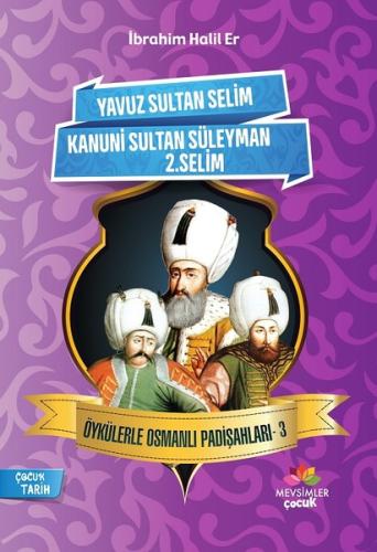 Yavuz Sultan Selim-Kanuni Sultan Süleyman-2.Selim-Öykülerle Osmanlı Pa