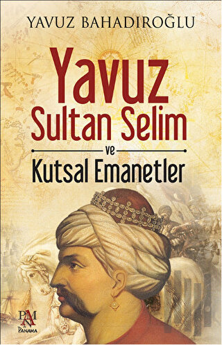 Yavuz Sultan Selim ve Kutsal Emanetler | Kitap Ambarı