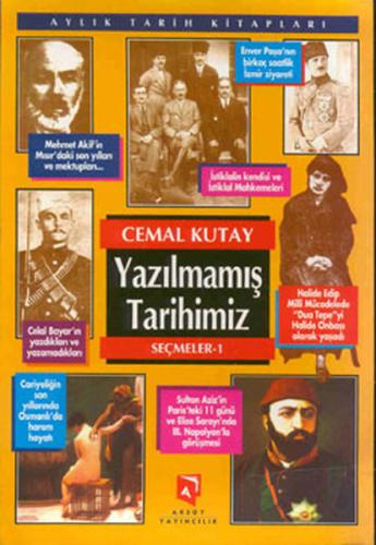 Yazılmamış Tarihimiz - Seçmeler 1 / Aylık Tarih Kitapları Dizisi