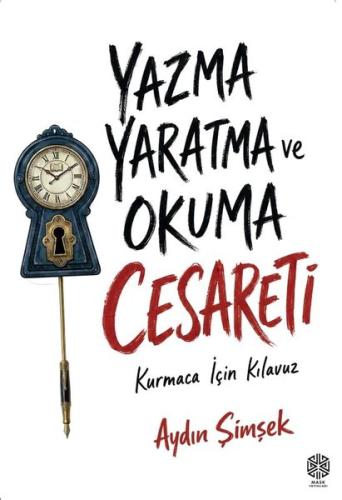 Yazma Yaratma ve Okuma Cesareti - Kurmaca İçin Kılavuz | Kitap Ambarı