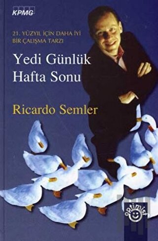 Yedi Günlük Hafta Sonu 21. Yüzyıl İçin Daha İyi Bir Çalışma Tarzı (Ciltli)