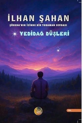 Yedidağ Düşleri - Şüheda'nın İzinde Bir Toraman Sevdası