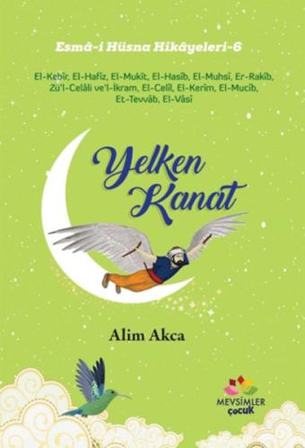 Yelken Kanat - Esma-i Hüsna Hikayeleri 6 | Kitap Ambarı