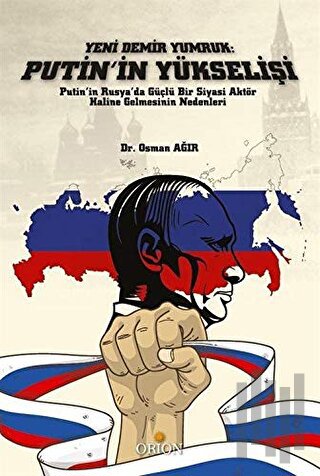 Yeni Demir Yumruk: Putin'in Yükselişi
