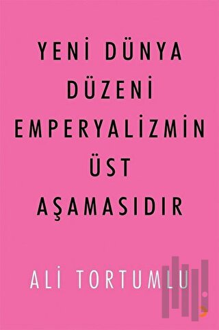 Yeni Dünya Düzeni Emperyalizmin Üst Aşamasıdır