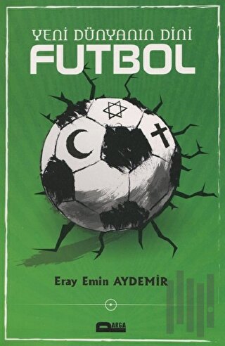 Yeni Dünyanın Dini Futbol | Kitap Ambarı
