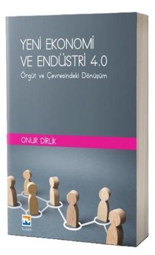 Yeni Ekonomi ve Endüstri 4.0-Örgüt ve Çevresindeki Dönüşüm