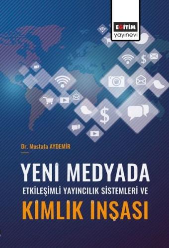 Yeni Medyada Etkileşimli Yayıncılık Sistemleri ve Kimlik İnşası | Kita