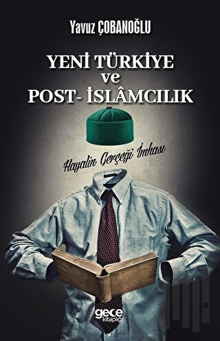 Yeni Türkiye ve Post - İslamcılık | Kitap Ambarı