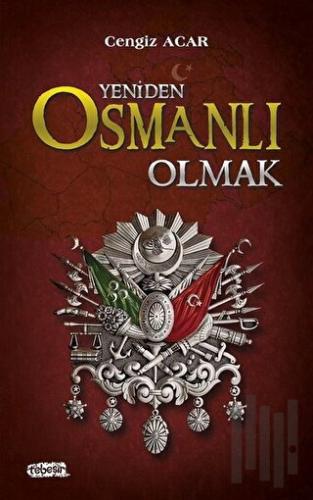 Yeniden Osmanlı Olmak | Kitap Ambarı