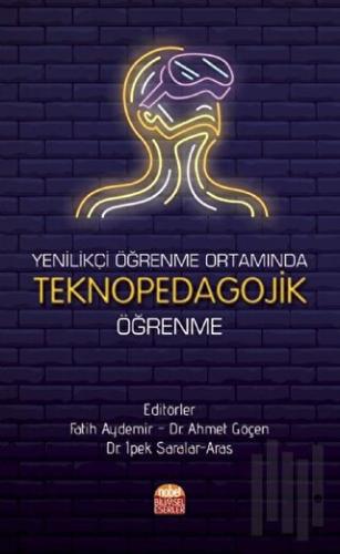 Yenilikçi Öğrenme Ortamında Teknopedagojik Öğrenme