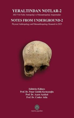 Yeraltından Notlar 2 - 2025 Yılı Fiziki Antropoloji ve Paleoantropoloji Araştırmaları (Ciltli)