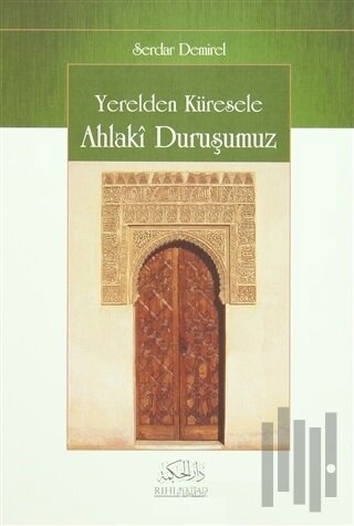 Yerelden Küresele Ahlaki Duruşumuz