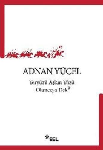 Yeryüzü Aşkın Yüzü Oluncaya Dek | Kitap Ambarı