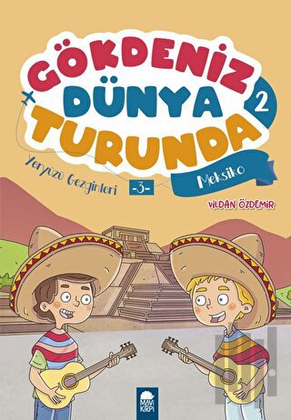 Yeryüzü Gezginleri 3 Meksiko - Gökdeniz Dünya Turunda 2