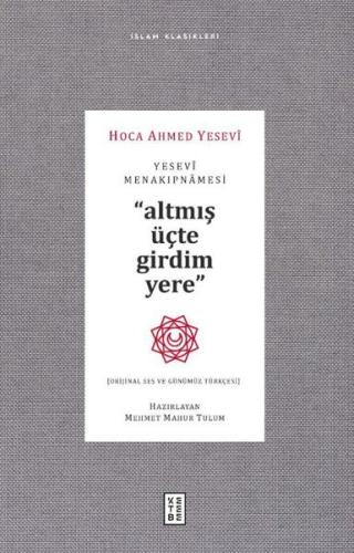 Yesevi Menakıpnamesi - Altmış Üçte Girdim Yere - İslam Klasikleri | Ki