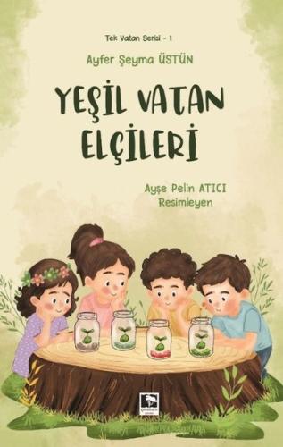 Yeşil Vatan Elçileri - Tek Vatan Serisi 1 | Kitap Ambarı