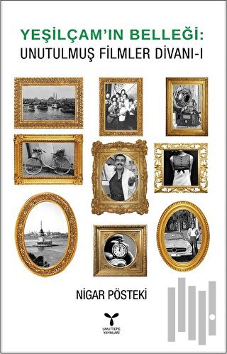 Yeşilçam’ın Belleği - Unutulmuş Filmler Divanı - 1 | Kitap Ambarı