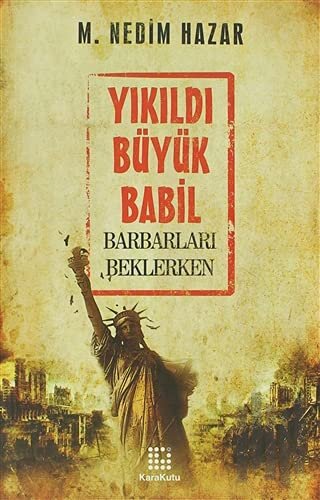 Yıkıldı Büyük Babil | Kitap Ambarı