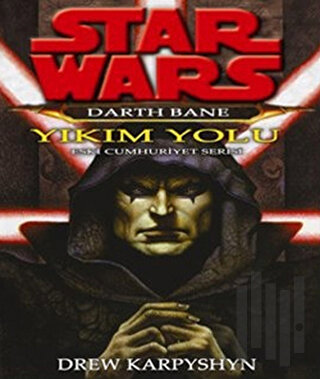 Yıkım Yolu - Star Wars Darth Bane 1 Eski Cumhuriyet Serisi
