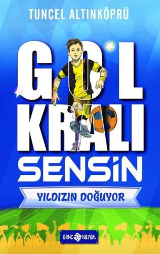 Yıldızın Doğuyor - Gol Kralı Sensin | Kitap Ambarı