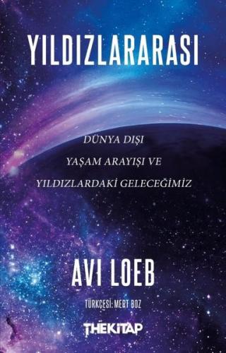 Yıldızlararası: Dünya Dışı Yaşam Arayışı ve Yıldızlardaki Geleceğimiz 