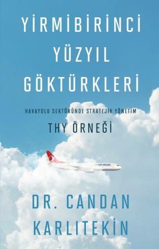 Yirmibirinci Yüzyıl Göktürkleri: Havayolu Sektöründe Stratejik Yönetim