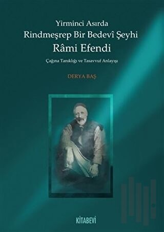 Yirminci Asırda Rindmeşrep Bir Bedevi Şeyhi Rami Efendi