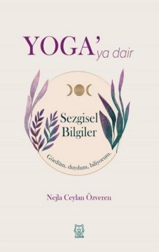 Yoga'ya Dair Sezgisel Bilgiler (Ciltli)