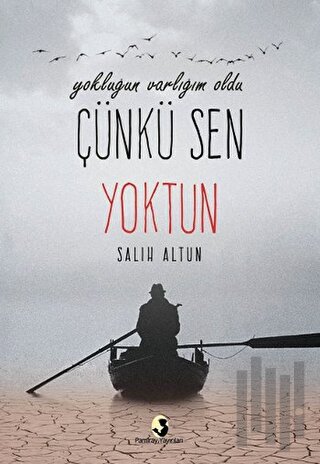 Yokluğun Varlığım Oldu Çünkü Sen Yoktun