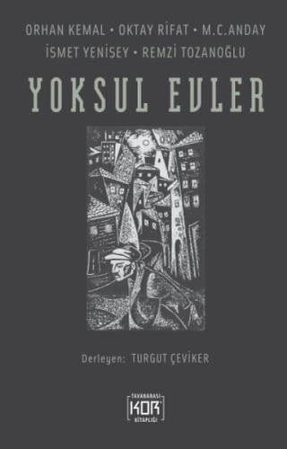 Yoksul Evler: Orhan Kemal - Oktay Rifat - M. C. Anday - İsmet Yenisey - Remzi Tozanoğlu
