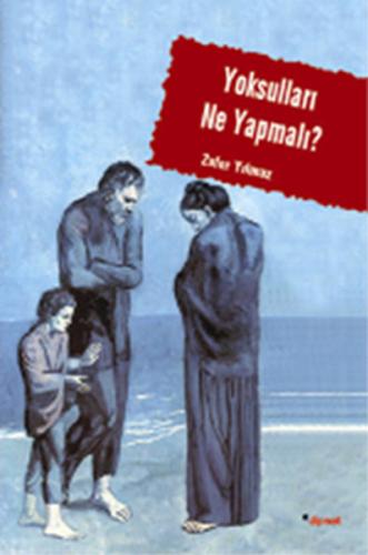 Yoksulları Ne Yapmalı | Kitap Ambarı